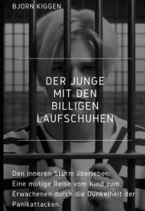 Buchcover „Der Junge mit den billigen Laufschuhen“ von Bjorn Kiggen – ein Wegweiser durch die Dunkelheit der Panikattacken.